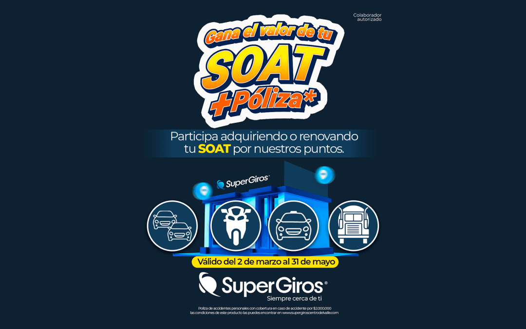 ¡Gana el valor de tu SOAT + Póliza con SuperGIROS Centro del Valle!