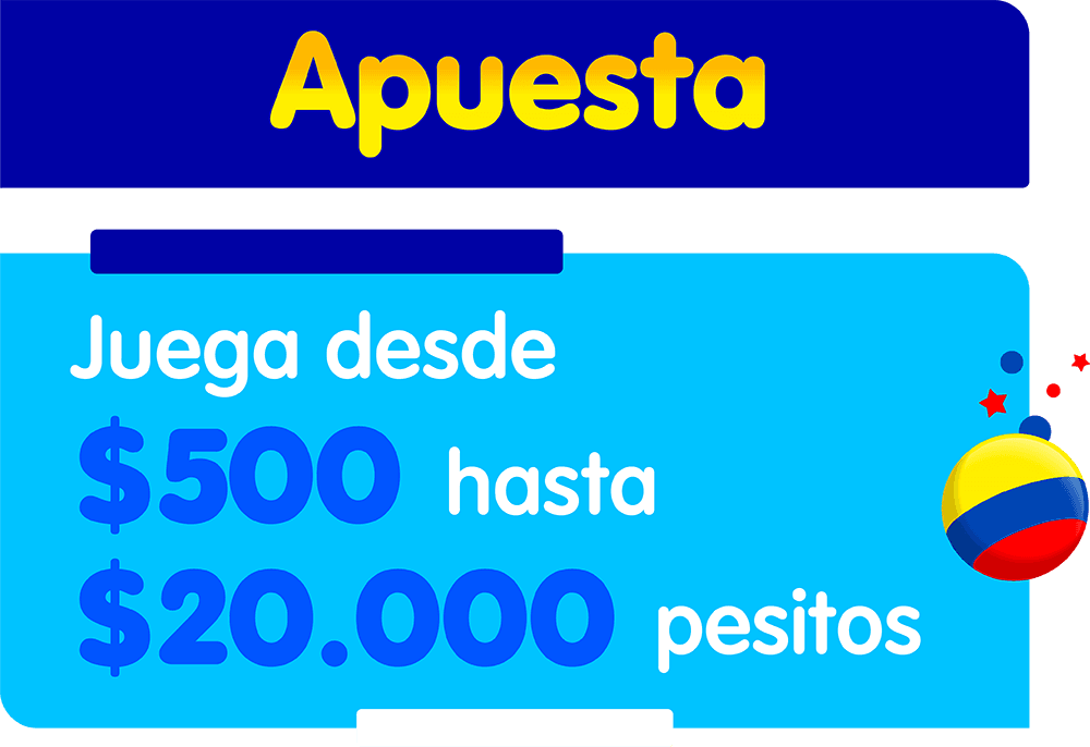 Apuesta Apuesta Juega desde $500 hasta $20.000 pesitos.