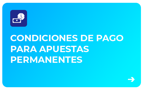 CONDICIONES DE PAGO PARA APUESTAS PERMANENTES CONDICIONES DE PAGO PARA APUESTAS PERMANENTES